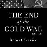 The End of the Cold War 19851991, Robert Service