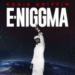 Eddie Griffin ENiggma, Eddie Griffin