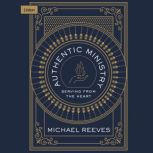 Authentic Ministry, Michael Reeves