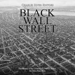 Black Wall Street: The History of the Greenwood District Before the Tulsa Race Riot, Charles River Editors