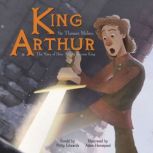 King Arthur The Story of How Arthur ..., Philip Edwards