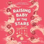 Raising Baby by the Stars, Maressa Brown