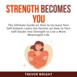 Strength Becomes You, Trevor Wright