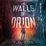The Walls of Orion, T.D. Fox