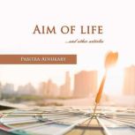 Aim of Life and Other Articles, Pabitra Adhikary