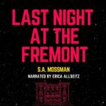 Last Night at the Fremont, S.A. Mossman