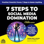 7 Steps to Social Media Domination, Joseph Marc Lalonde