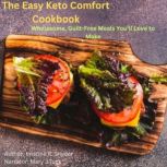 The Easy Keto Comfort Cookbook, Kristin R. Snyder