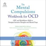 The Mental Compulsions Workbook for O..., Lauren K. M. Rosen, LMFT
