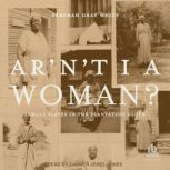 Arnt I a Woman?, Deborah Gray White