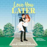 Love You Later A Sweet Romantic Come..., Julie Christianson