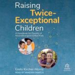 Raising TwiceExceptional Children, Emily KircherMorris