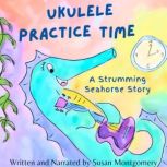 Ukulele Practice Time, Susan Montgomery