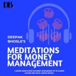 Meditations for Money Management, Deepak Bhosle