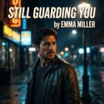 Still Guarding You, Emma Miller
