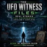 The UFO Witness Files Real Stories t..., Dr. Muddassir Saleem