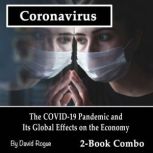 Coronavirus The COVID-19 Pandemic and Its Global Effects on the Economy, David Rogue