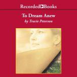 To Dream Anew, Tracie Peterson