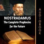 Nostradamus The Complete Prophecies ..., My Ebook Publishing House