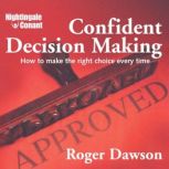 Confident Decision Making, Roger Dawson