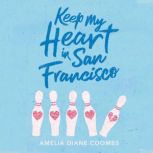 Keep My Heart In San Francisco, Amelia Diane Coombs