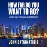 How Far Do You Want to Go?, John Catsimatidis