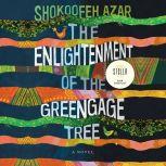 Enlightenment of the Greengage Tree, The, Shokoofeh Azar