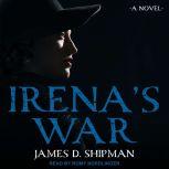 Irena's War, James D. Shipman