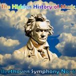 The Hidden History of Music Beethove..., Hank Wilson