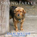 Saving Parker, Dan Walsh