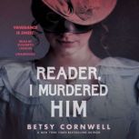 Reader, I Murdered Him, Betsy Cornwell