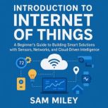 Introduction to Internet of Things, Sam Miley