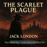 The Scarlet Plague by Jack London Fu..., Jack London