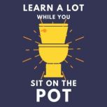 Learn A Lot While You Sit On The Pot, Alex Smart