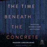 The Time Beneath the Concrete, Nasser Abourahme