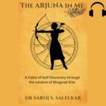 THE ARJUNA IN ME, Dr Saroj Salelkar