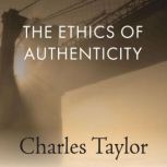 The Ethics of Authenticity, Charles Taylor