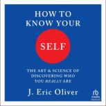 How To Know Your Self, J. Eric Oliver