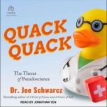 Quack Quack, Dr. Joe Schwarcz
