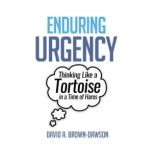Enduring Urgency, David A. BrownDawson