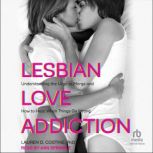 Lesbian Love Addiction, Lauren D. Costine, PhD