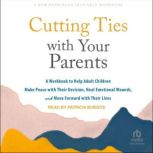 Cutting Ties with Your Parents, Sharon Martin, DSW, LCSW