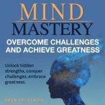 Mind Mastery Overcome Challenges and..., Oren Delacroix