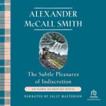 The Subtle Pleasures of Indiscretion, Alexander McCall Smith
