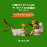 Stories To Share With My Partner  Bo..., J. F. Nodar