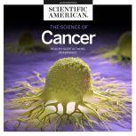 The Science of Cancer, Scientific American