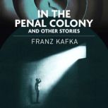 In the Penal Colony and Other Stories..., Franz Kafka