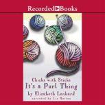 Chicks with Sticks Its a purl thing..., Elizabeth Lenhard