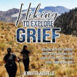 Hiking to Explore Grief, Jennifer Neufeld