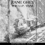 The U.P. Trail, Zane Grey